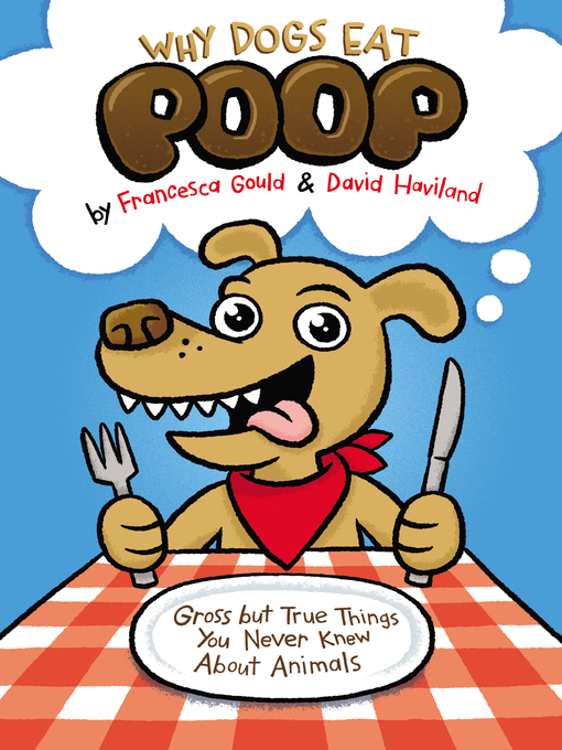 Title details for Why Dogs Eat Poop by Francesca Gould - Wait list